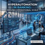 Hyperautomation in Banking: Driving Operational Scale
