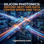 Silicon Photonics: Driving Next-Gen Data Center Speed and Tech